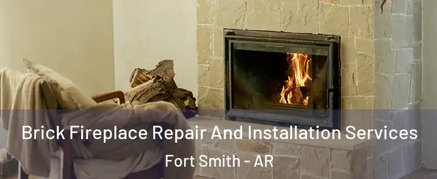  Brick Fireplace Repair And Installation Services Fort Smith - AR