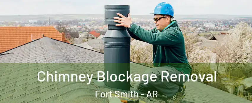  Chimney Blockage Removal Fort Smith - AR