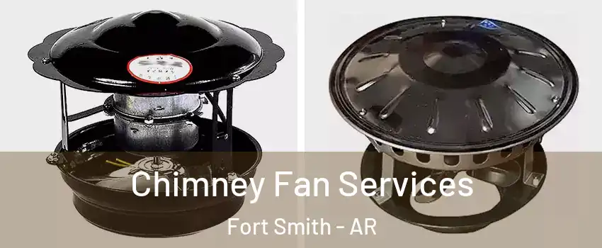  Chimney Fan Services Fort Smith - AR