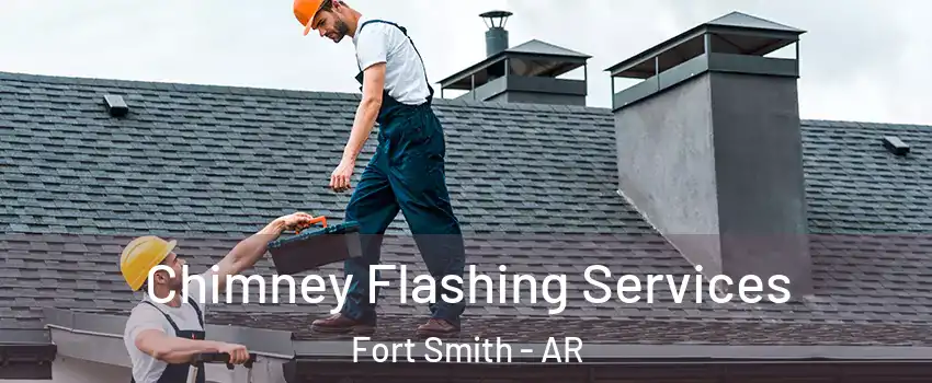  Chimney Flashing Services Fort Smith - AR