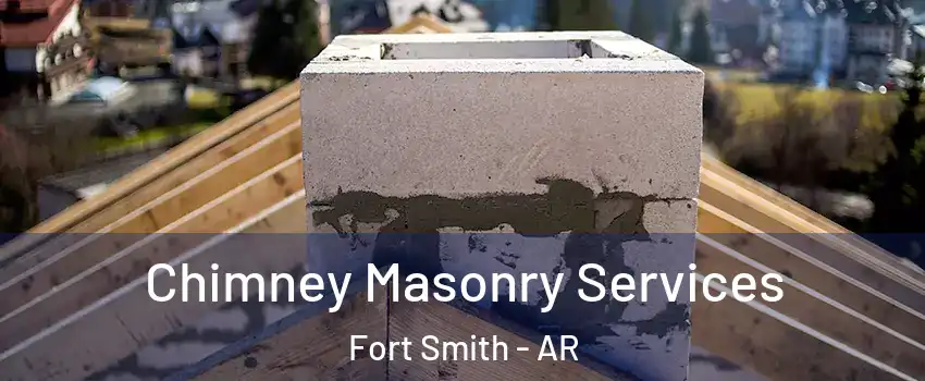  Chimney Masonry Services Fort Smith - AR