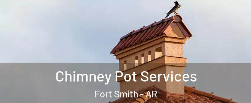  Chimney Pot Services Fort Smith - AR
