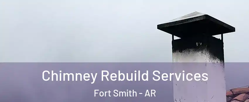  Chimney Rebuild Services Fort Smith - AR
