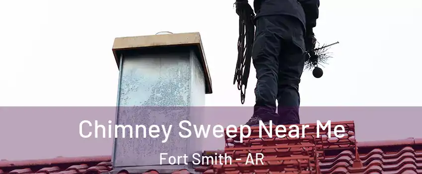  Chimney Sweep Near Me Fort Smith - AR