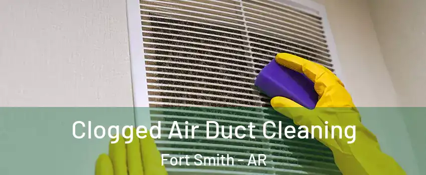  Clogged Air Duct Cleaning Fort Smith - AR