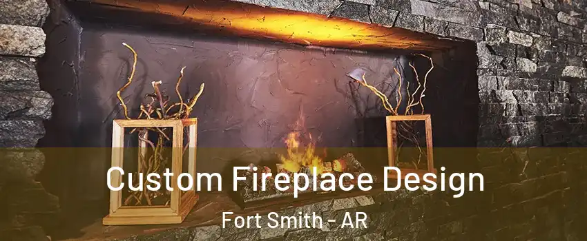  Custom Fireplace Design Fort Smith - AR