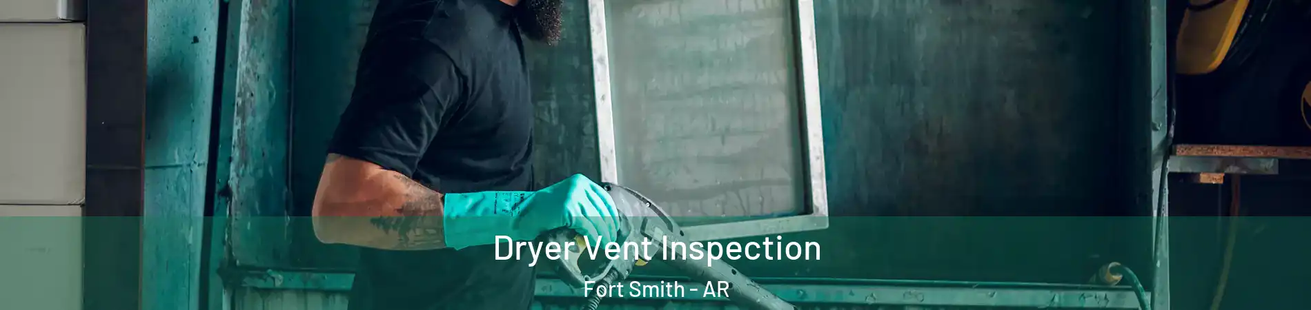  Dryer Vent Inspection Fort Smith - AR