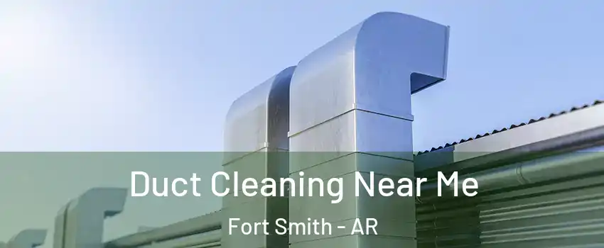  Duct Cleaning Near Me Fort Smith - AR