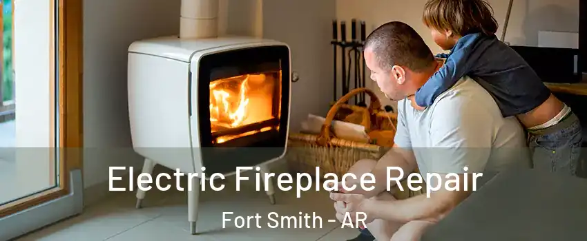  Electric Fireplace Repair Fort Smith - AR