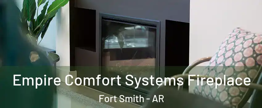  Empire Comfort Systems Fireplace Fort Smith - AR