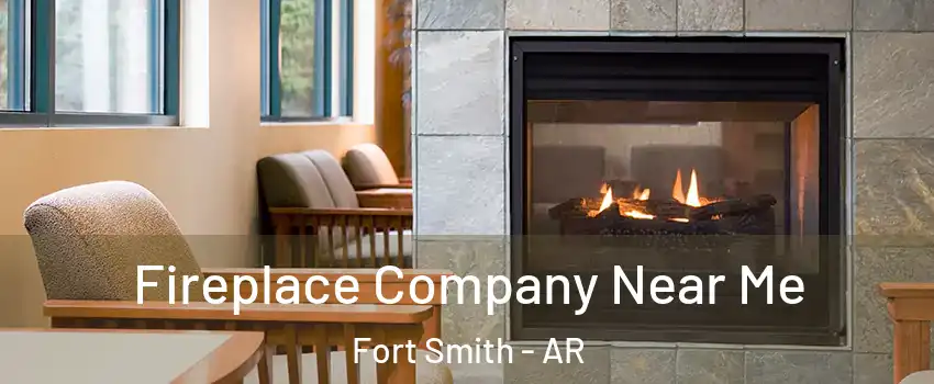  Fireplace Company Near Me Fort Smith - AR