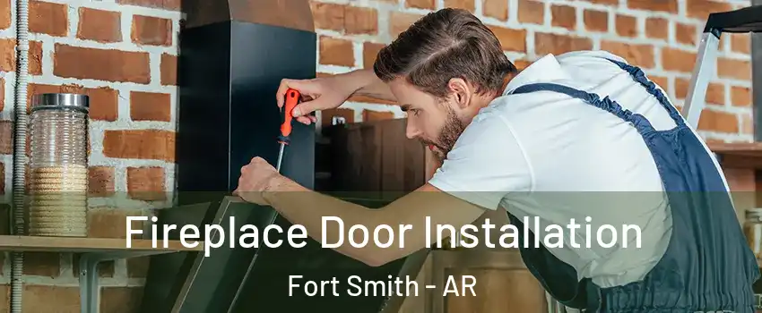  Fireplace Door Installation Fort Smith - AR