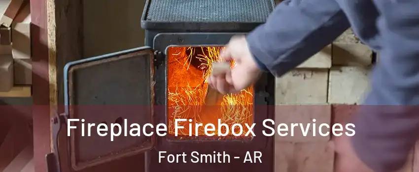 Fireplace Firebox Services Fort Smith - AR