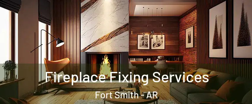  Fireplace Fixing Services Fort Smith - AR
