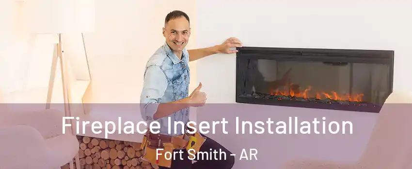  Fireplace Insert Installation Fort Smith - AR