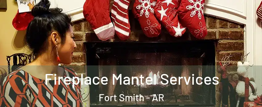  Fireplace Mantel Services Fort Smith - AR