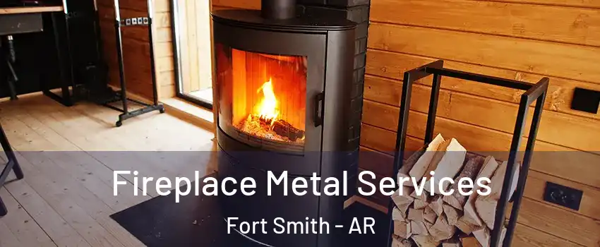  Fireplace Metal Services Fort Smith - AR