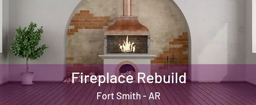  Fireplace Rebuild Fort Smith - AR