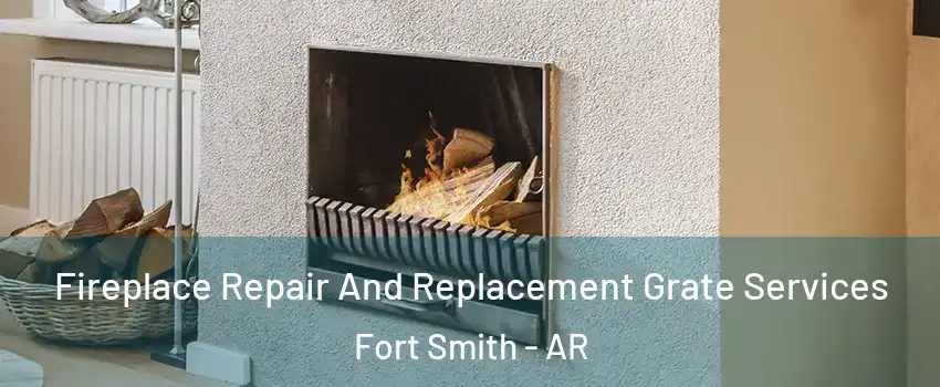  Fireplace Repair And Replacement Grate Services Fort Smith - AR