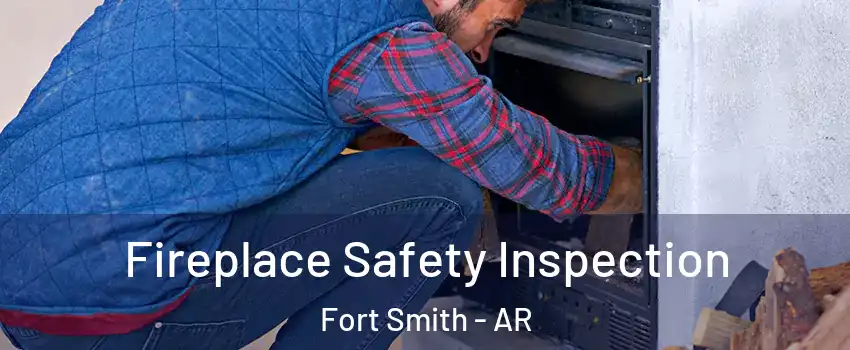  Fireplace Safety Inspection Fort Smith - AR