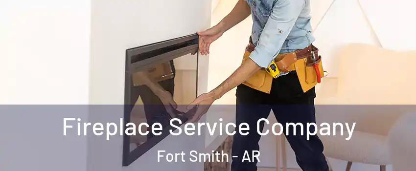  Fireplace Service Company Fort Smith - AR