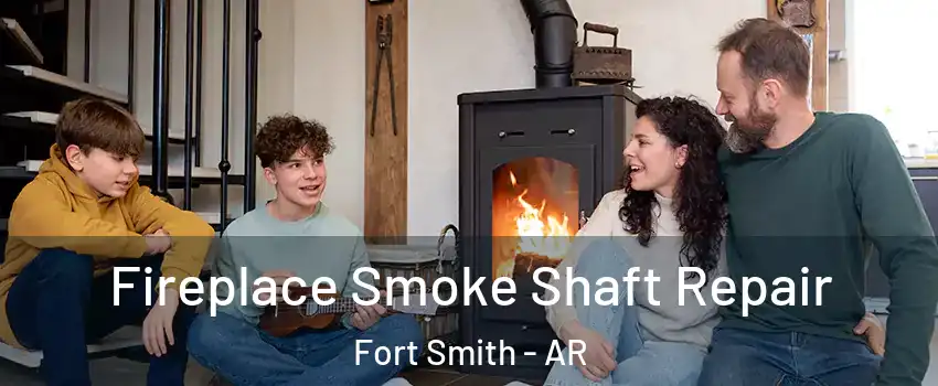  Fireplace Smoke Shaft Repair Fort Smith - AR