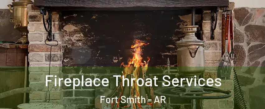  Fireplace Throat Services Fort Smith - AR