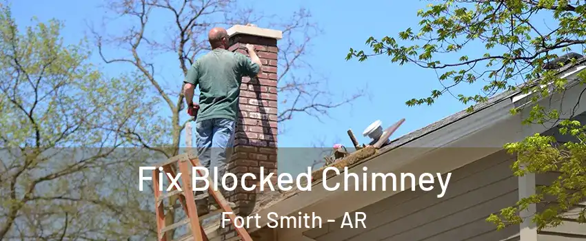  Fix Blocked Chimney Fort Smith - AR