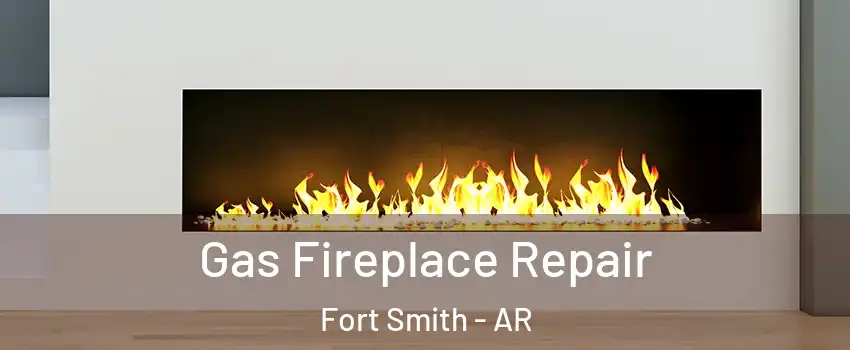  Gas Fireplace Repair Fort Smith - AR