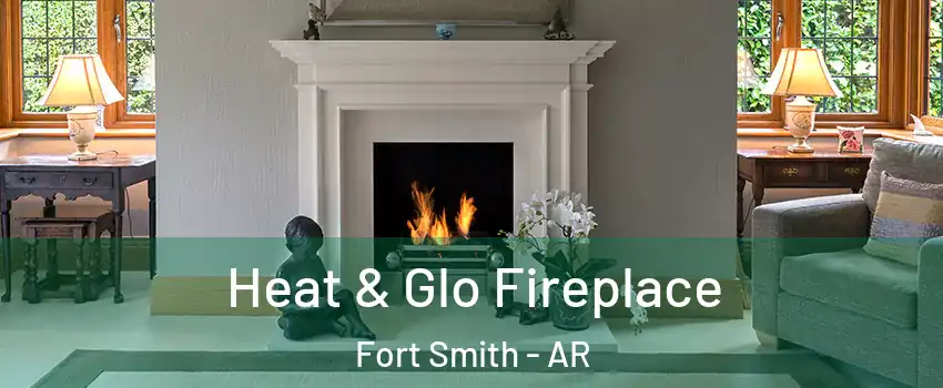  Heat & Glo Fireplace Fort Smith - AR