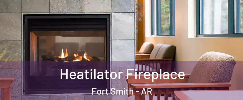  Heatilator Fireplace Fort Smith - AR