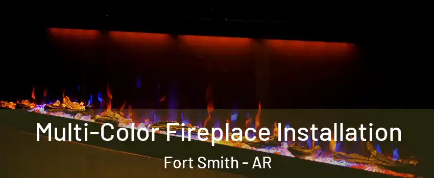  Multi-Color Fireplace Installation Fort Smith - AR