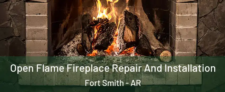  Open Flame Fireplace Repair And Installation Fort Smith - AR