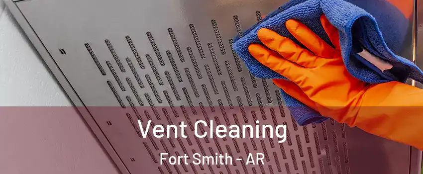  Vent Cleaning Fort Smith - AR