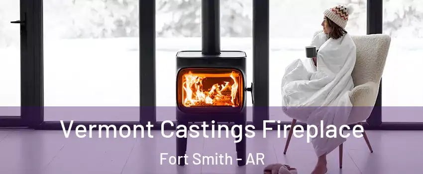  Vermont Castings Fireplace Fort Smith - AR